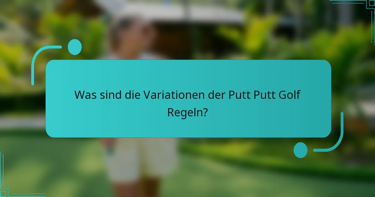 Was sind die Variationen der Putt Putt Golf Regeln?