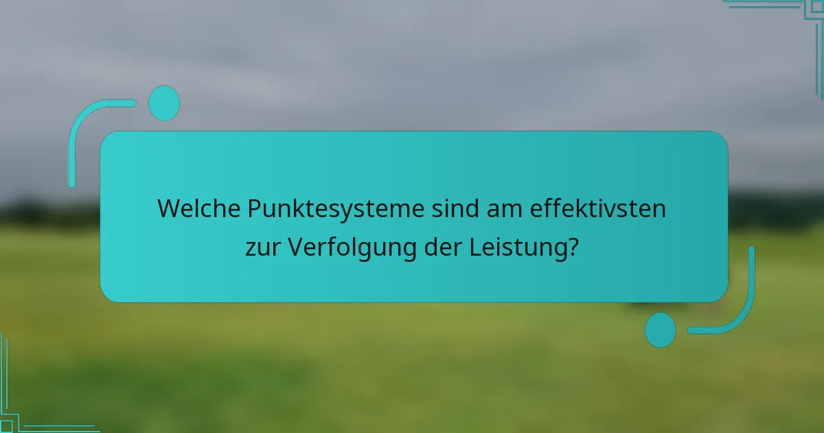 Welche Punktesysteme sind am effektivsten zur Verfolgung der Leistung?