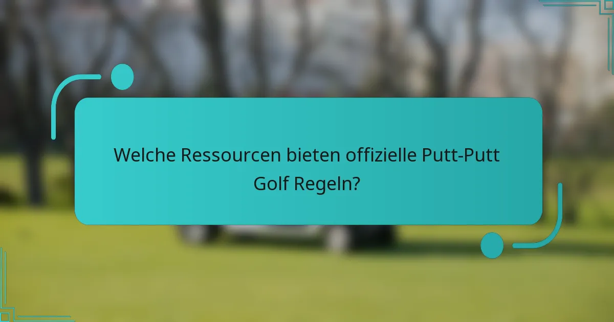 Welche Ressourcen bieten offizielle Putt-Putt Golf Regeln?