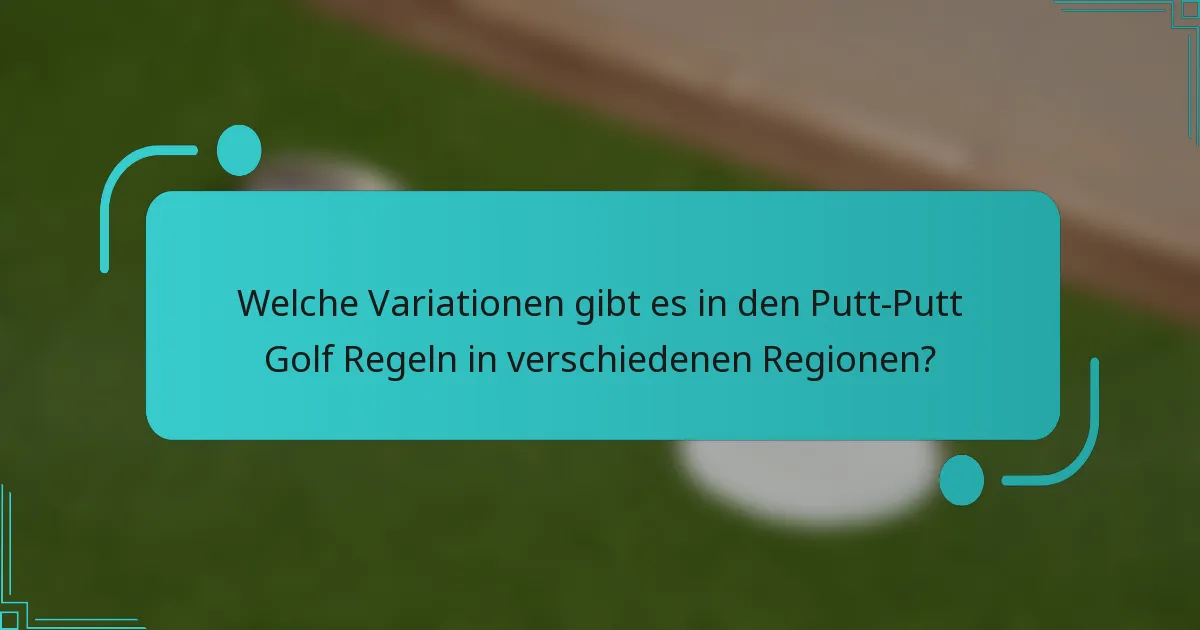 Welche Variationen gibt es in den Putt-Putt Golf Regeln in verschiedenen Regionen?