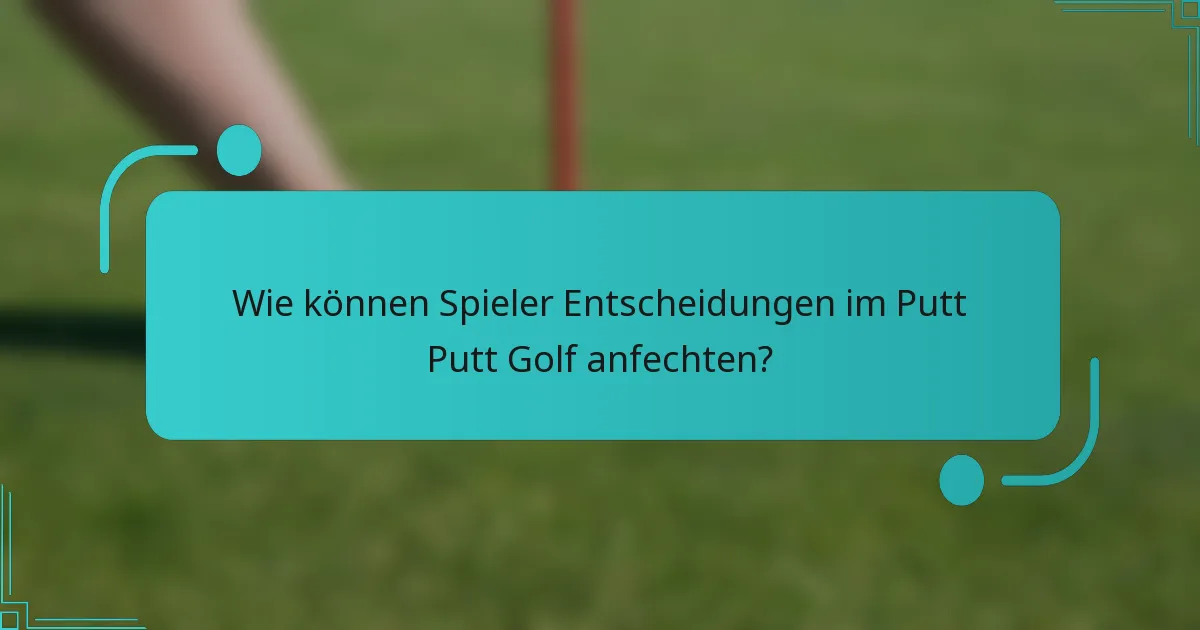 Wie können Spieler Entscheidungen im Putt Putt Golf anfechten?