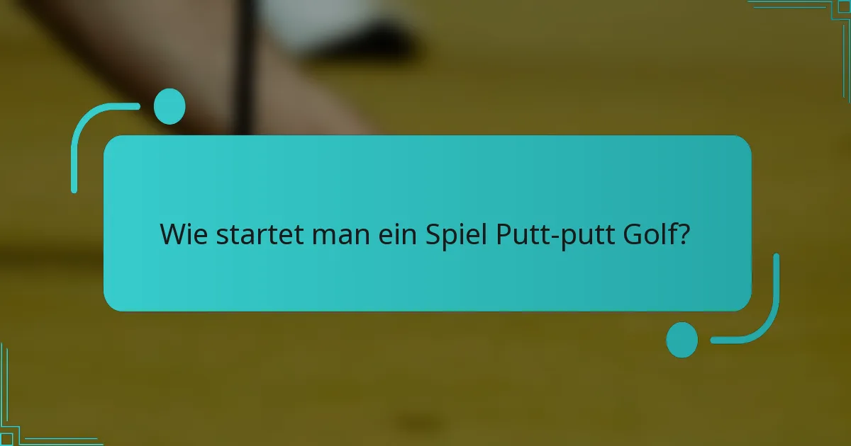 Wie startet man ein Spiel Putt-putt Golf?