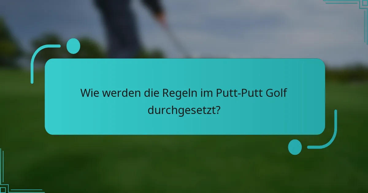 Wie werden die Regeln im Putt-Putt Golf durchgesetzt?